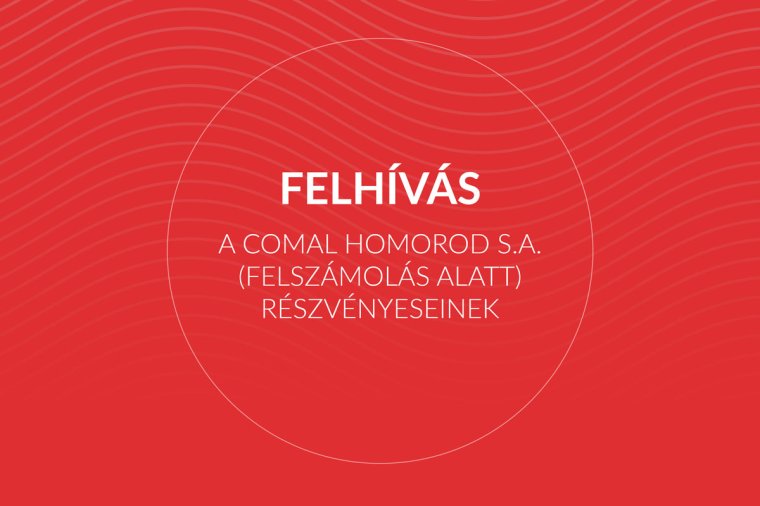 A Comal Homorod S.A. (felszámolás alatt) részvényeseinek figyelmébe