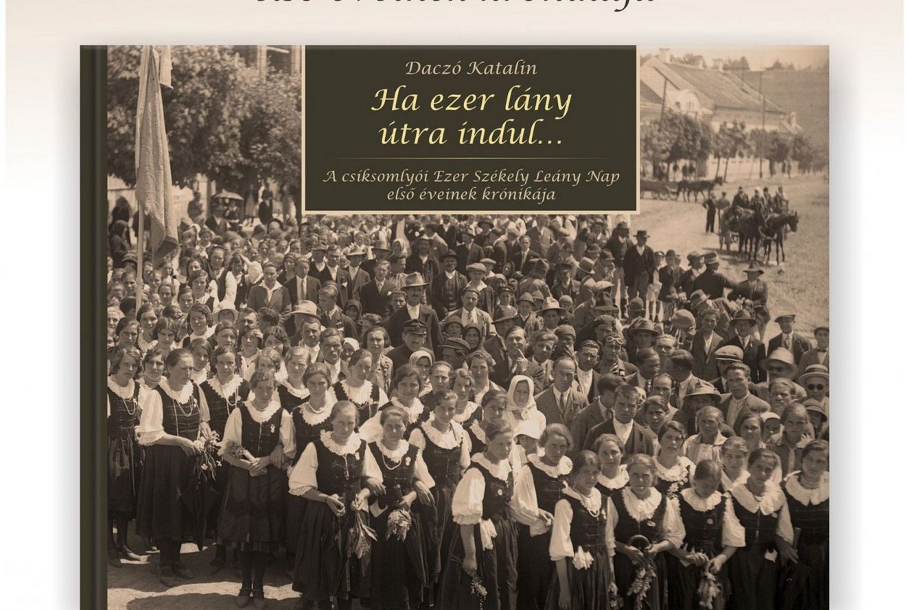 Daczó Katalinnak két éve jelent meg az első Ezer Székely Leány Napok történetét feldolgozó krónikája