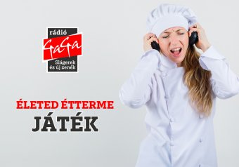 Életed étterme játék a Rádió GaGán!