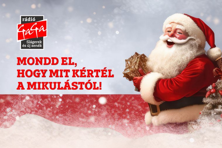 Ha megmondod, hogy mit kértél a Mikulástól, akkor a GaGán megajándékoznak!