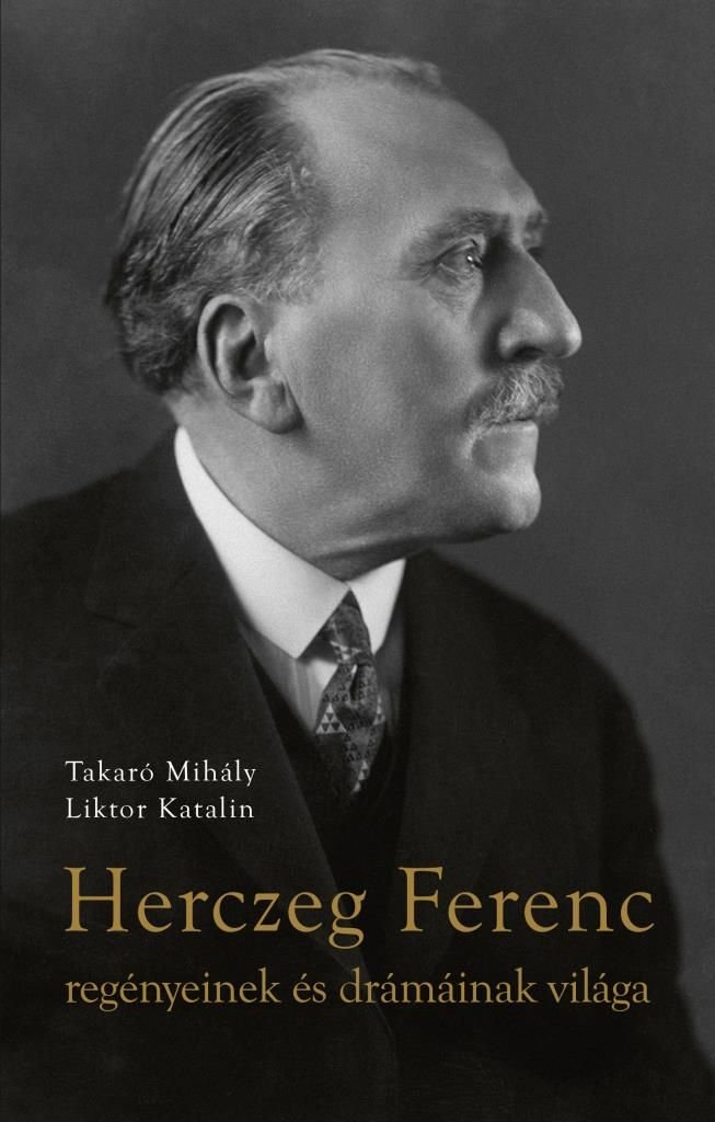 A szerzőpáros által írt kötet Herczeg Ferenc életművét veszi górcső alá 