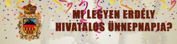 Mi legyen Erdély hivatalos ünnepnapja?