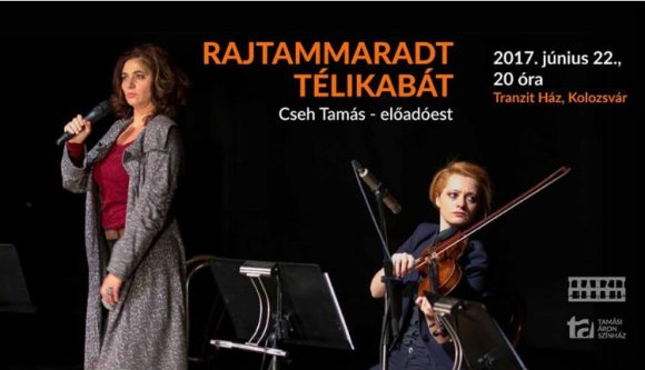 Rajtammaradt télikabát: Cseh Tamást idézik meg Kolozsváron