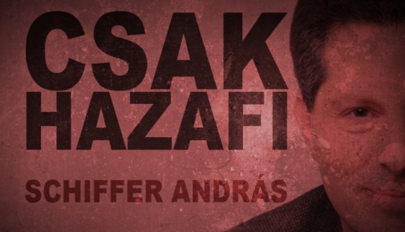 Csak hazafi – Schiffer Andrással