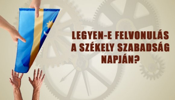 Legyen-e felvonulás a Székely Szabadság Napján?