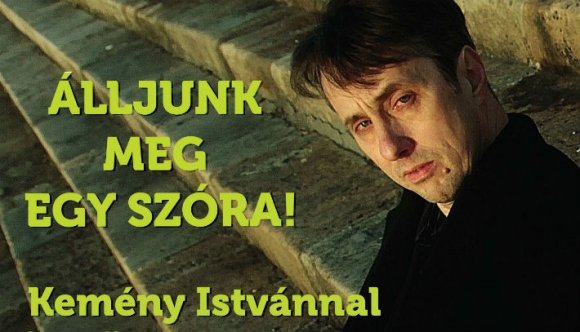 Most Kemény István áll meg egy szóra
