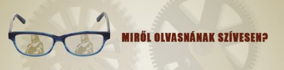 Miről olvasnának szívesen?