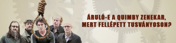 Áruló-e a Quimby zenekar, mert fellépett Tusványoson?