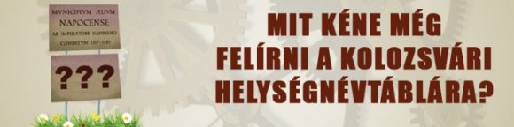 Mit kéne még felírni a kolozsvári helységnévtáblára?