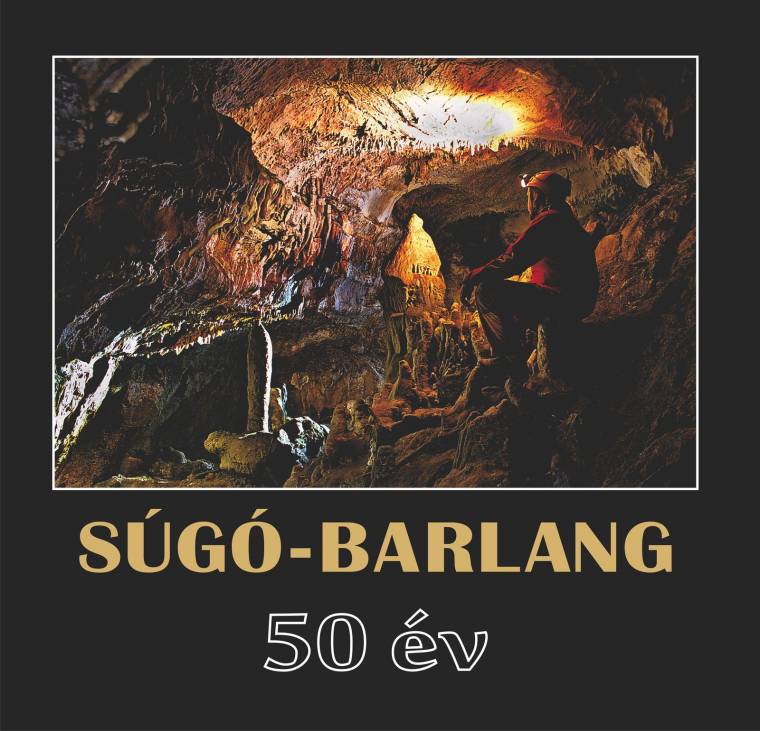 A Súgó-barlang fél évszázada