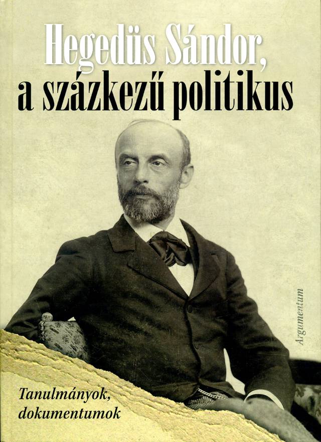 Hegedüs Sándor, az elfelejtett százkezű politikus
