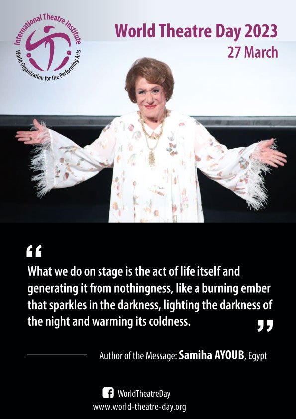 Samiha Ayoub egyiptomi színésznő üzenete: „amit a színházban teszünk, egy olyan élet teremtésének aktusa, ami nem létezett azelőtt” •  Fotó: World Theatre Day/Facebook