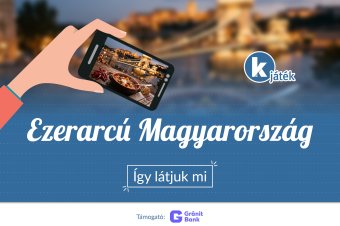Ezerarcú Magyarország – így látjuk mi: mutasd meg a kedvenc élményedet, és nyerj a Krónikával!