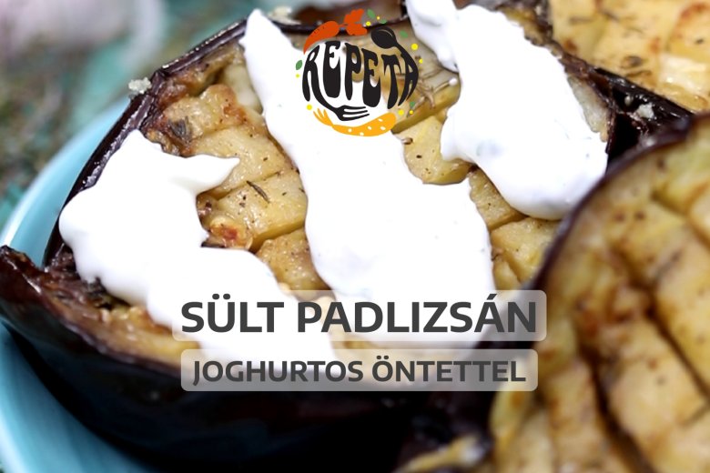 Sült padlizsán joghurtos öntettel