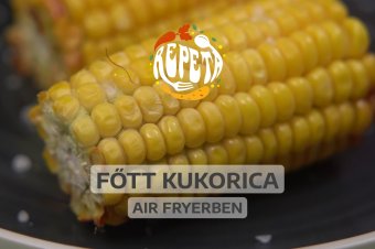 Főtt kukorica air fryerben – videó
