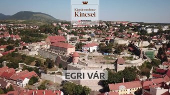 Kárpát-medence kincsei: az egri vár